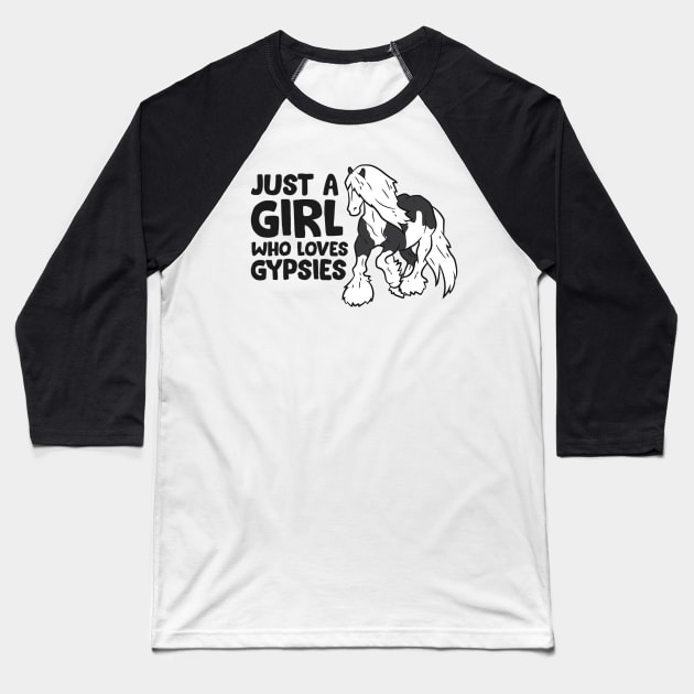 Just a Girl Who Loves Gypsy Vanners Horses Love Gypsies Baseball T-Shirt by tabbythesing960